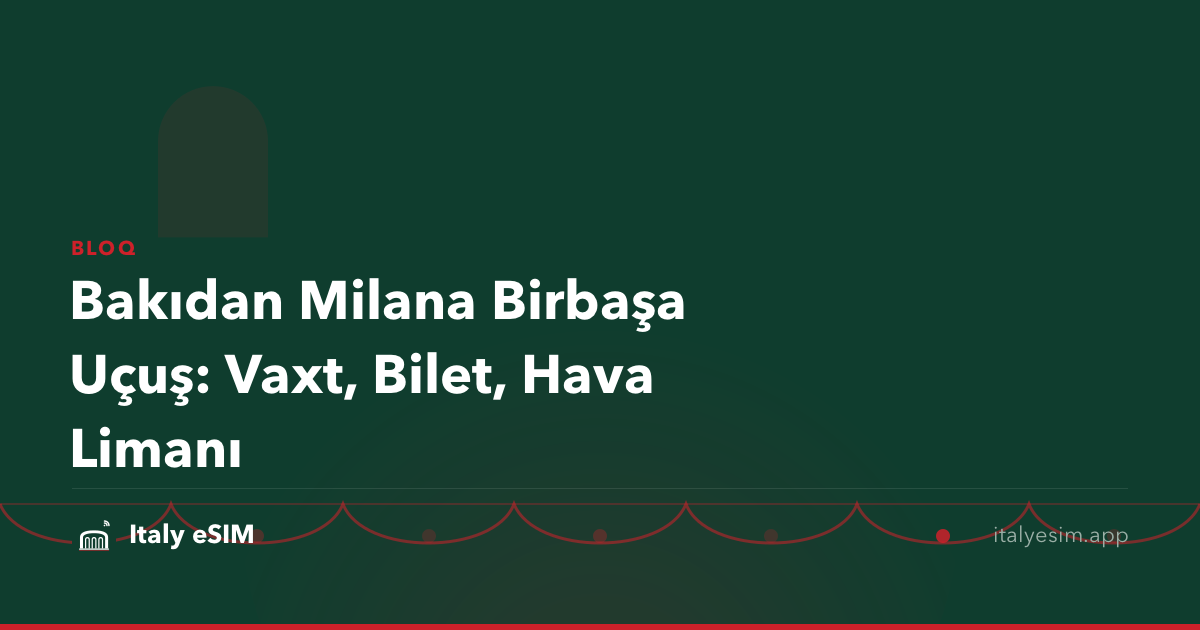 Bakıdan Milana Birbaşa Uçuş: Vaxt, Bilet, Hava Limanı