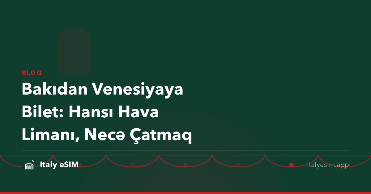 Bakıdan Venesiyaya Bilet: Hansı Hava Limanı, Necə Çatmaq