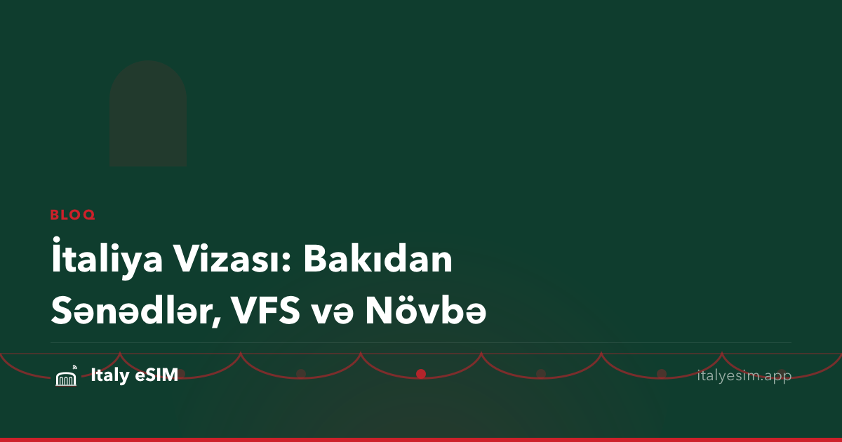 İtaliya Vizası: Bakıdan Sənədlər, VFS və Növbə