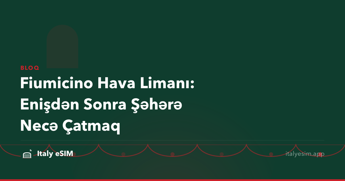Fiumicino Hava Limanı: Enişdən Sonra Şəhərə Necə Çatmaq
