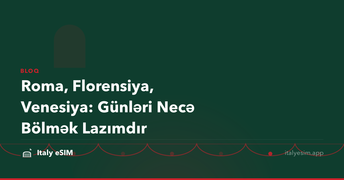 Roma, Florensiya, Venesiya: Günləri Necə Bölmək Lazımdır