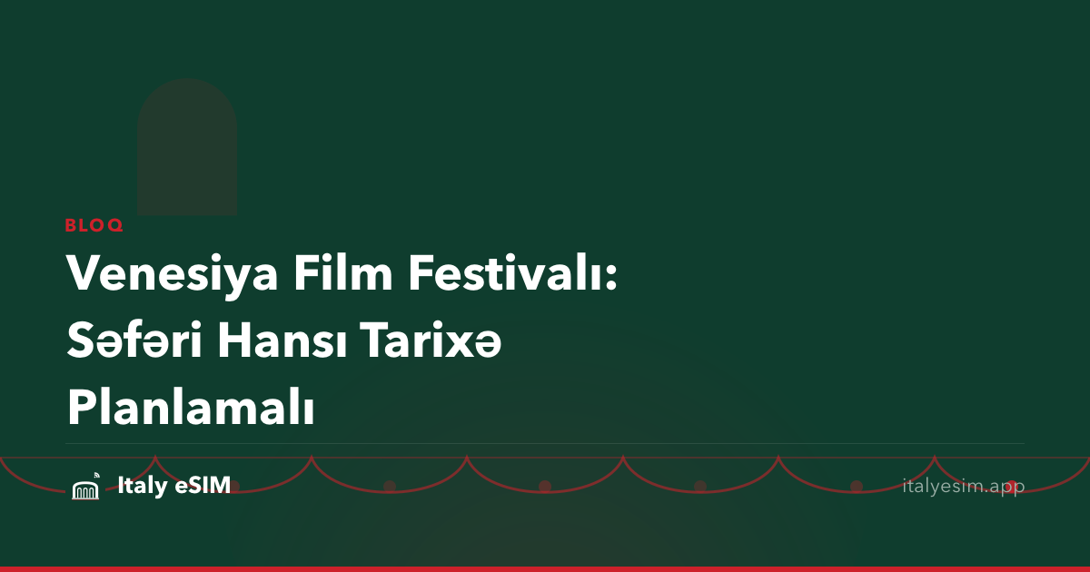 Venesiya Film Festivalı: Səfəri Hansı Tarixə Planlamalı