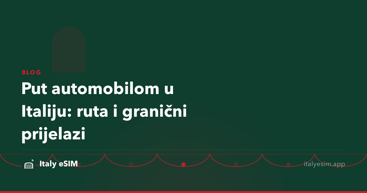 Put automobilom u Italiju: ruta i granični prijelazi