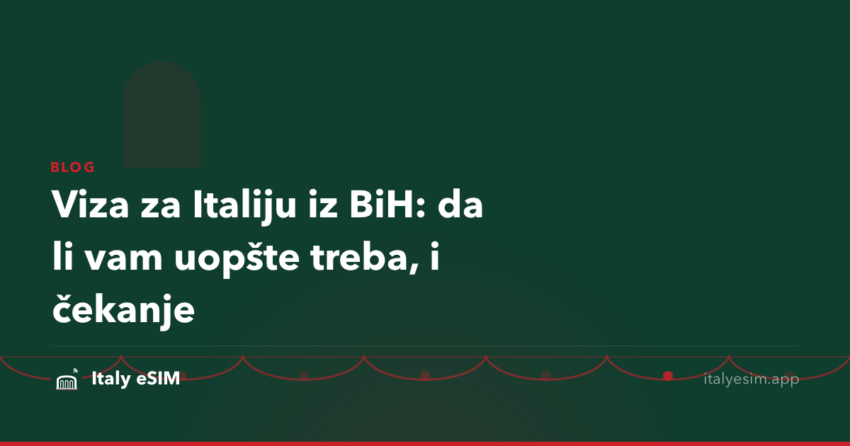 Viza za Italiju iz BiH: da li vam uopšte treba, i čekanje
