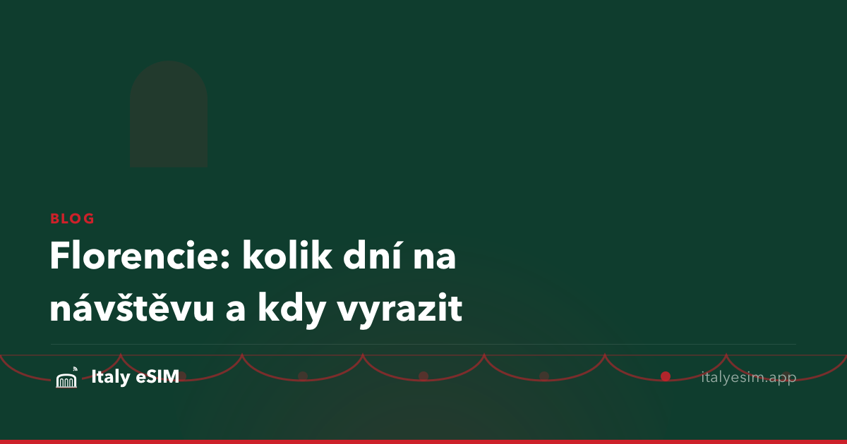 Florencie: kolik dní na návštěvu a kdy vyrazit