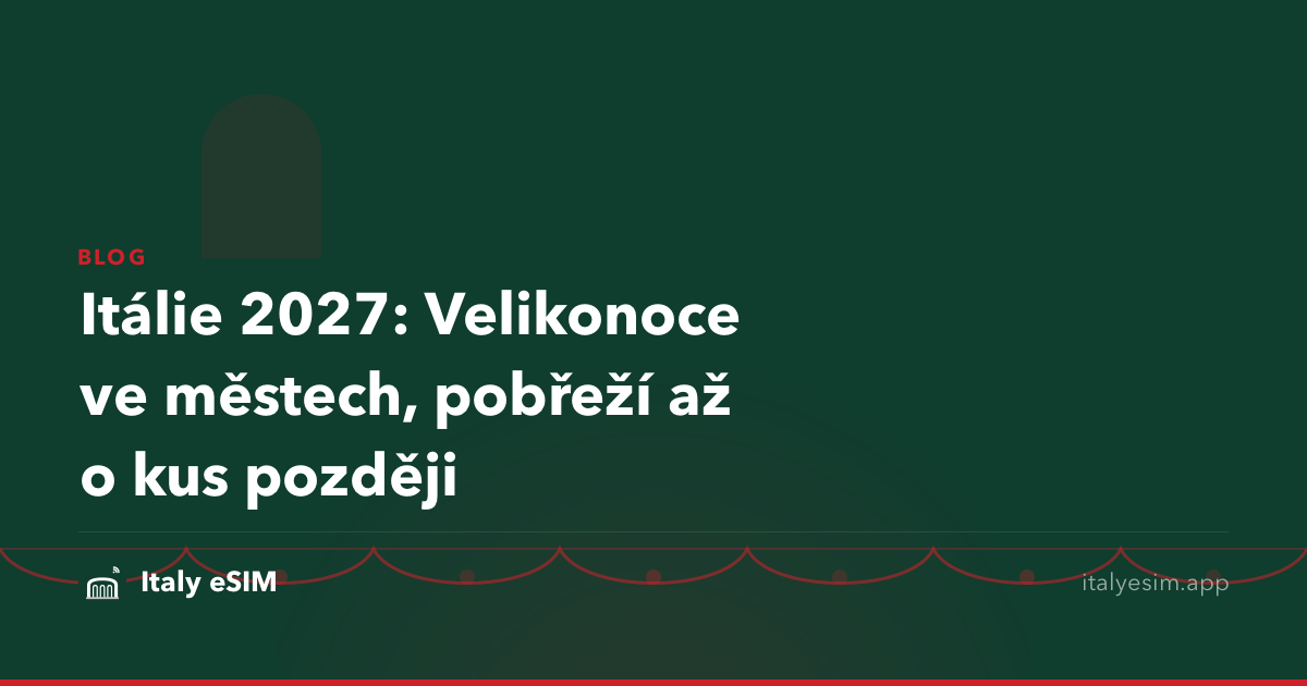 Itálie 2027: Velikonoce ve městech, pobřeží až o kus později