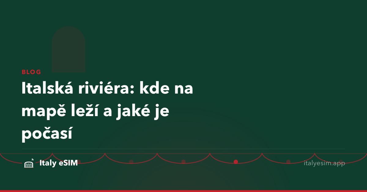 Italská riviéra: kde na mapě leží a jaké je počasí