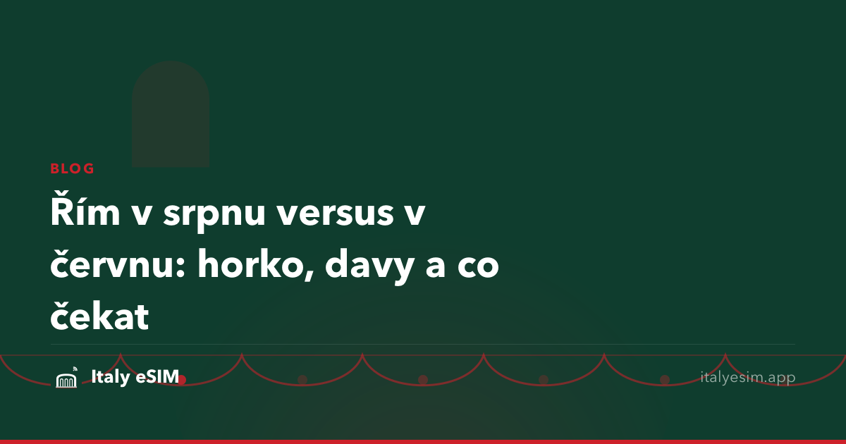 Řím v srpnu versus v červnu: horko, davy a co čekat