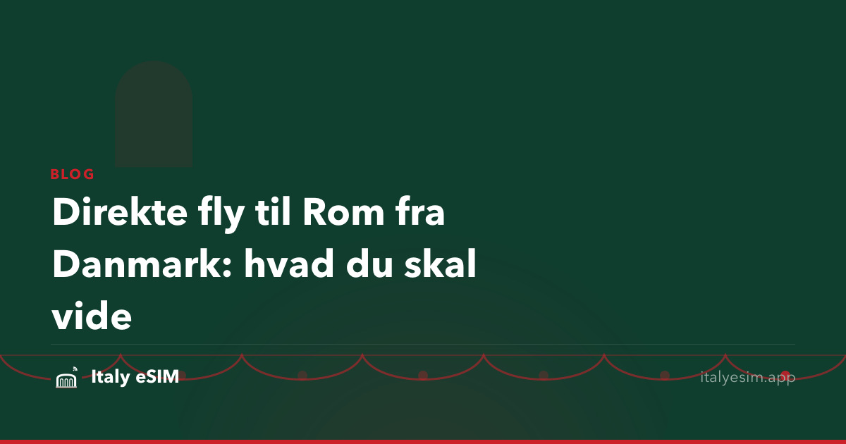 Direkte fly til Rom fra Danmark: hvad du skal vide