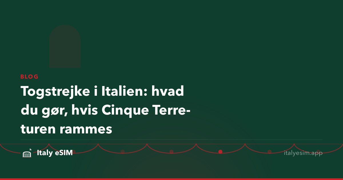 Togstrejke i Italien: hvad du gør, hvis Cinque Terre-turen rammes