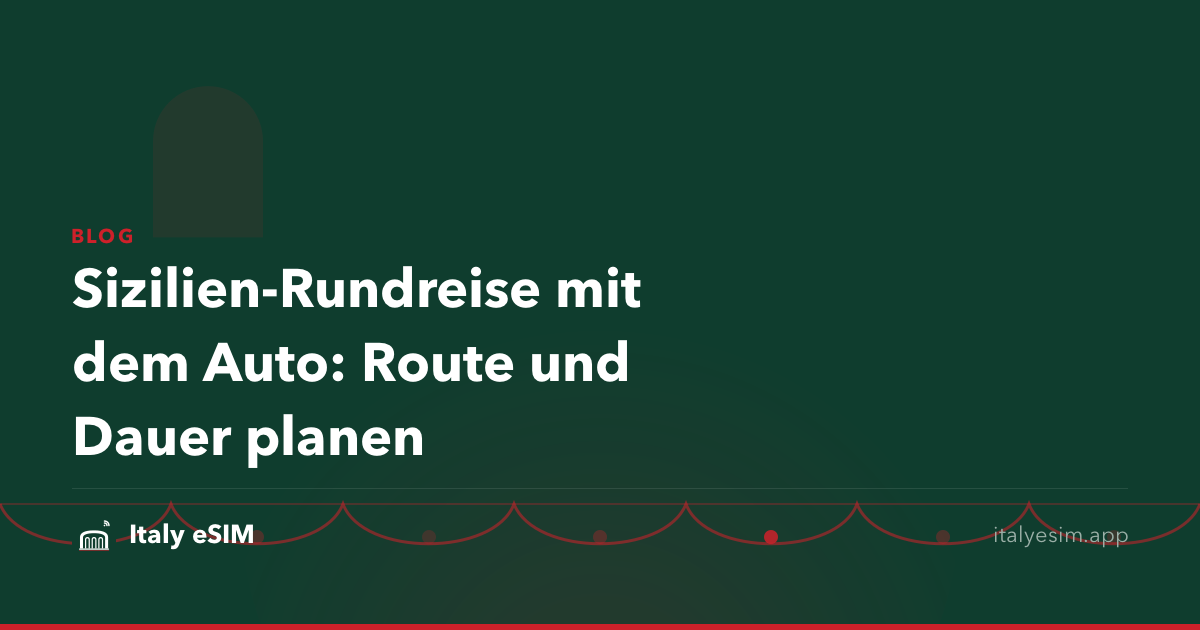 Sizilien-Rundreise mit dem Auto: Route und Dauer planen