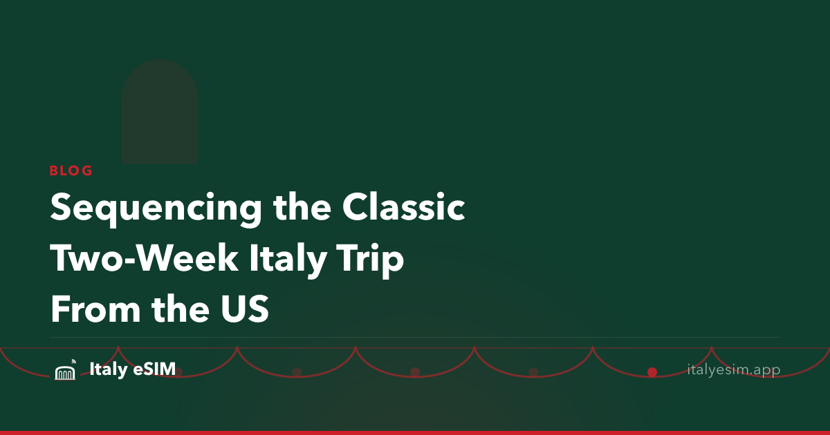 Sequencing the Classic Two-Week Italy Trip From the US