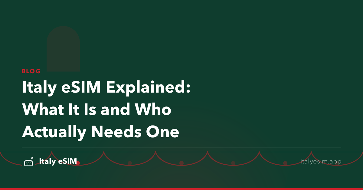 Italy eSIM Explained: What It Is and Who Actually Needs One