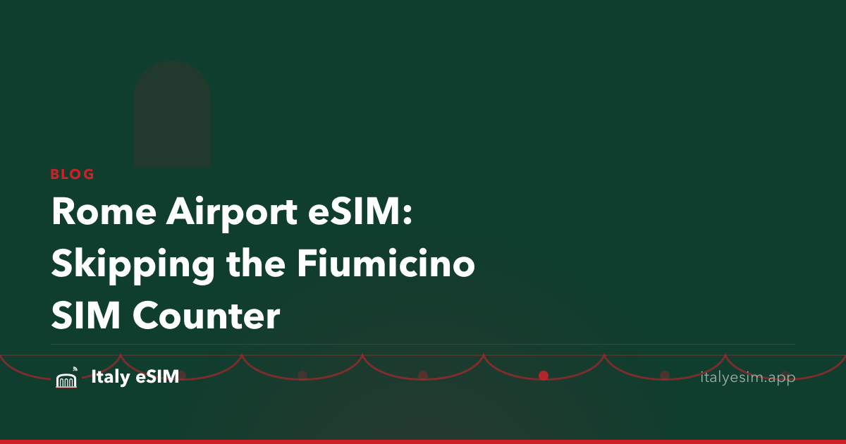 Rome Airport eSIM: Skipping the Fiumicino SIM Counter