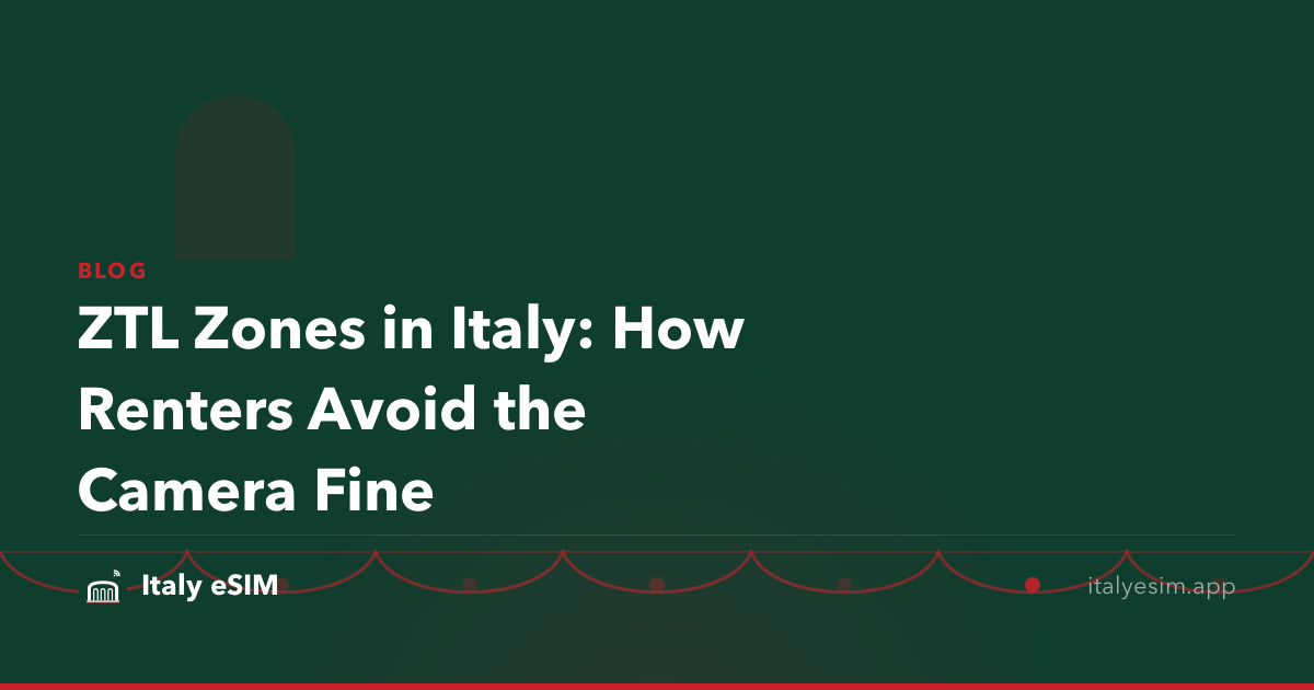 ZTL Zones in Italy: How Renters Avoid the Camera Fine