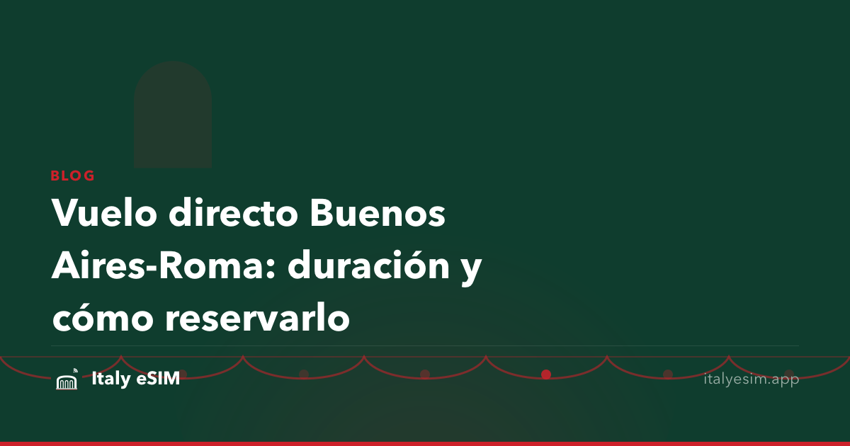 Vuelo directo Buenos Aires-Roma: duración y cómo reservarlo