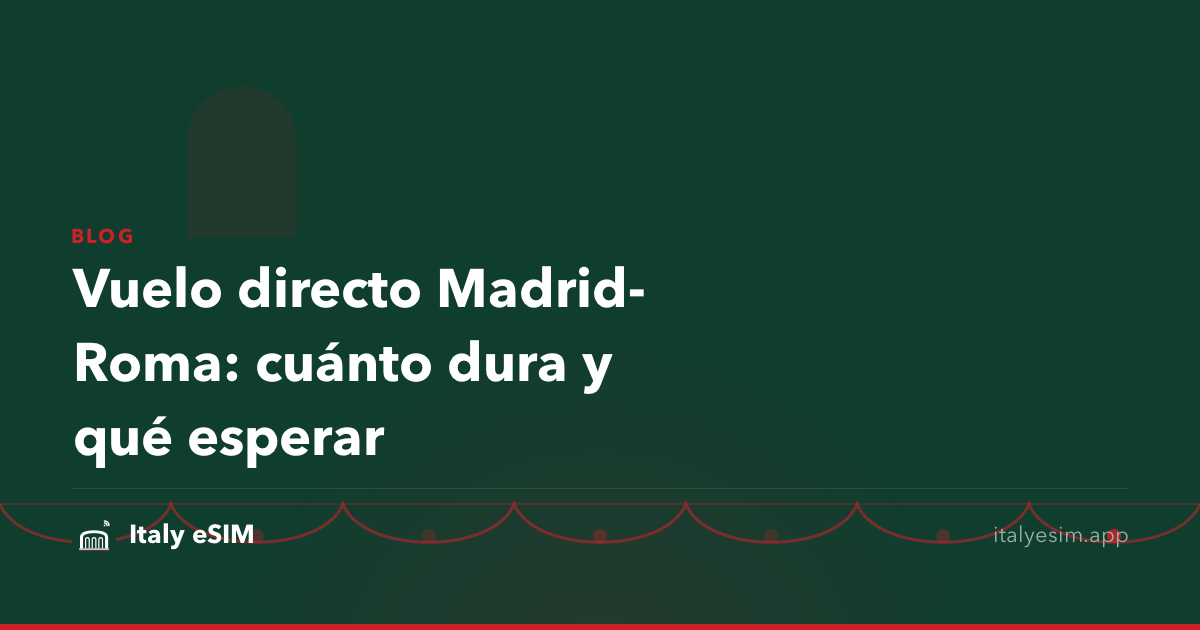 Vuelo directo Madrid-Roma: cuánto dura y qué esperar
