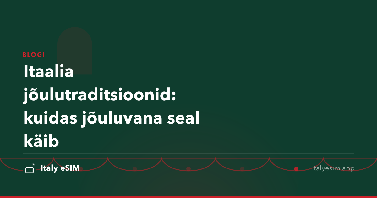 Itaalia jõulutraditsioonid: kuidas jõuluvana seal käib
