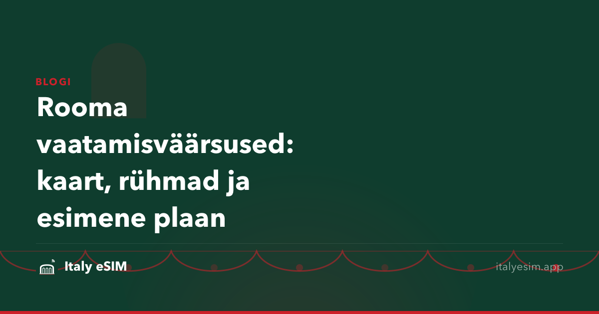 Rooma vaatamisväärsused: kaart, rühmad ja esimene plaan