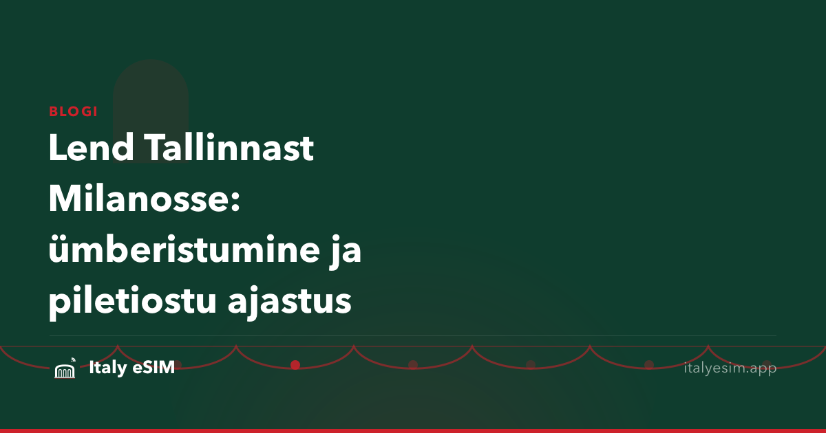Lend Tallinnast Milanosse: ümberistumine ja piletiostu ajastus