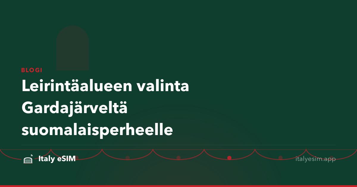 Leirintäalueen valinta Gardajärveltä suomalaisperheelle