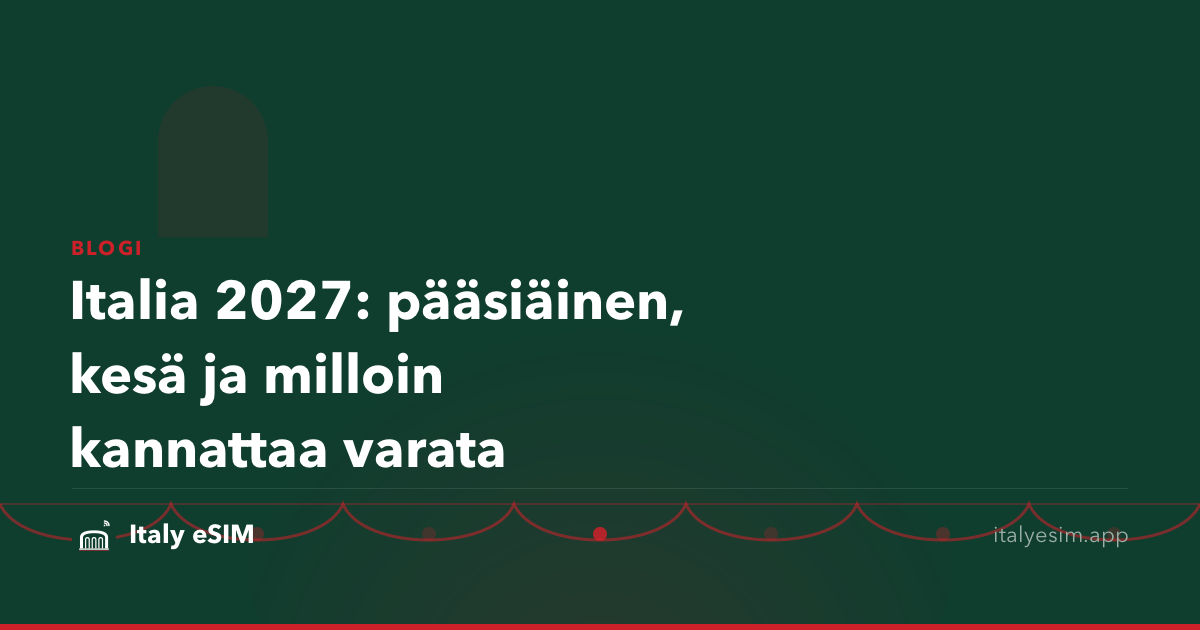 Italia 2027: pääsiäinen, kesä ja milloin kannattaa varata