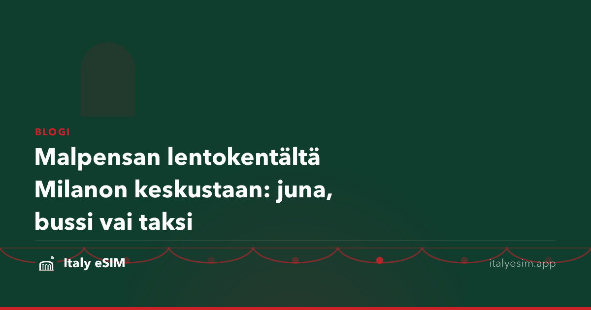 Malpensan lentokentältä Milanon keskustaan: juna, bussi vai taksi
