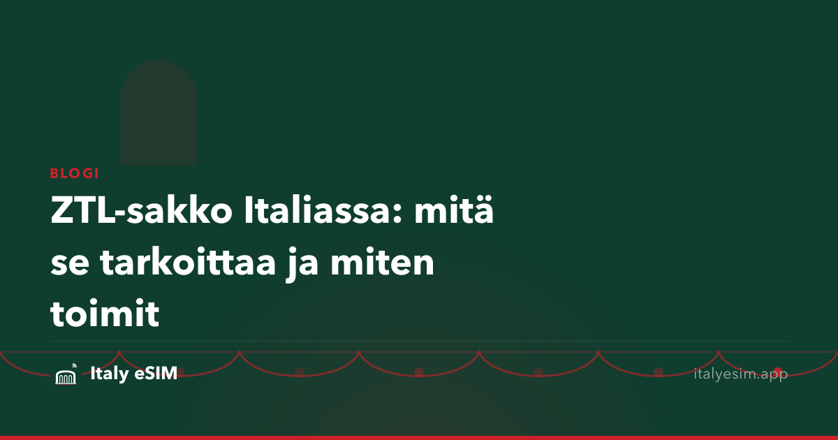 ZTL-sakko Italiassa: mitä se tarkoittaa ja miten toimit