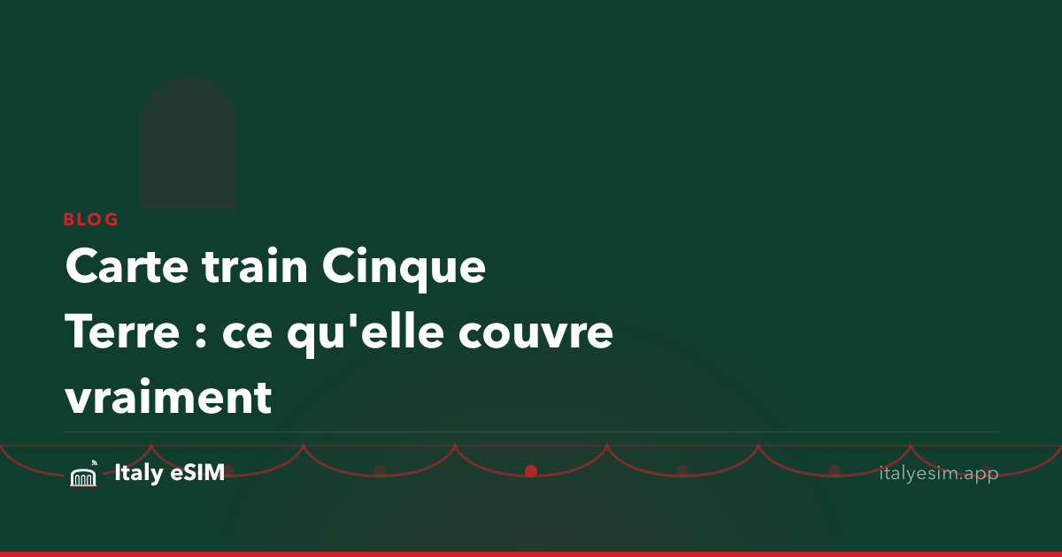 Carte train Cinque Terre : ce qu'elle couvre vraiment