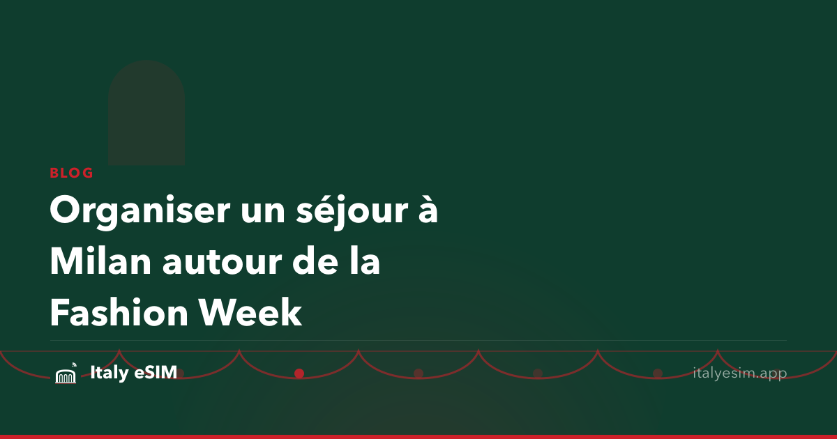 Organiser un séjour à Milan autour de la Fashion Week