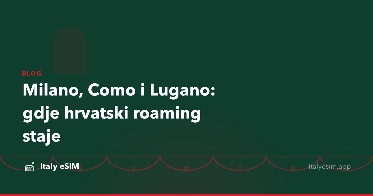 Milano, Como i Lugano: gdje hrvatski roaming staje