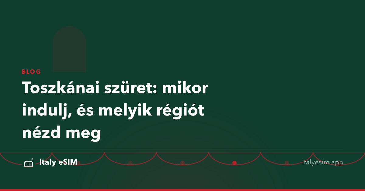 Toszkánai szüret: mikor indulj, és melyik régiót nézd meg