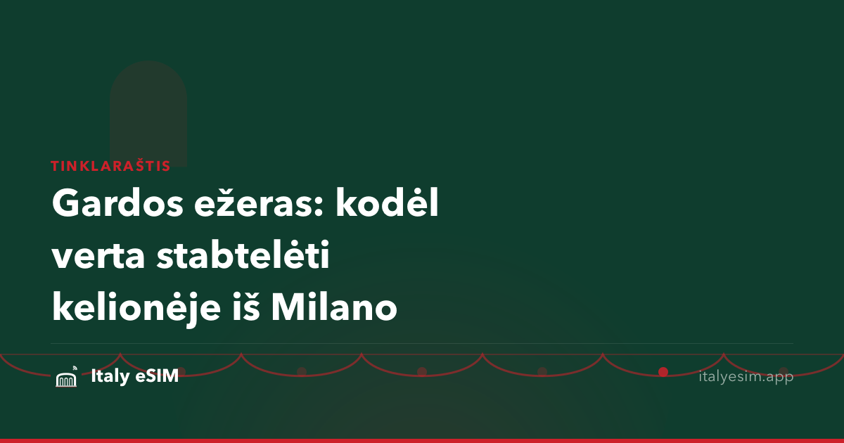 Gardos ežeras: kodėl verta stabtelėti kelionėje iš Milano