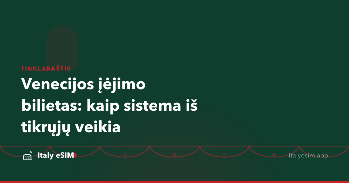 Venecijos įėjimo bilietas: kaip sistema iš tikrųjų veikia
