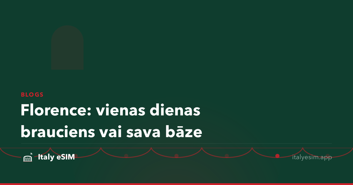 Florence: vienas dienas brauciens vai sava bāze