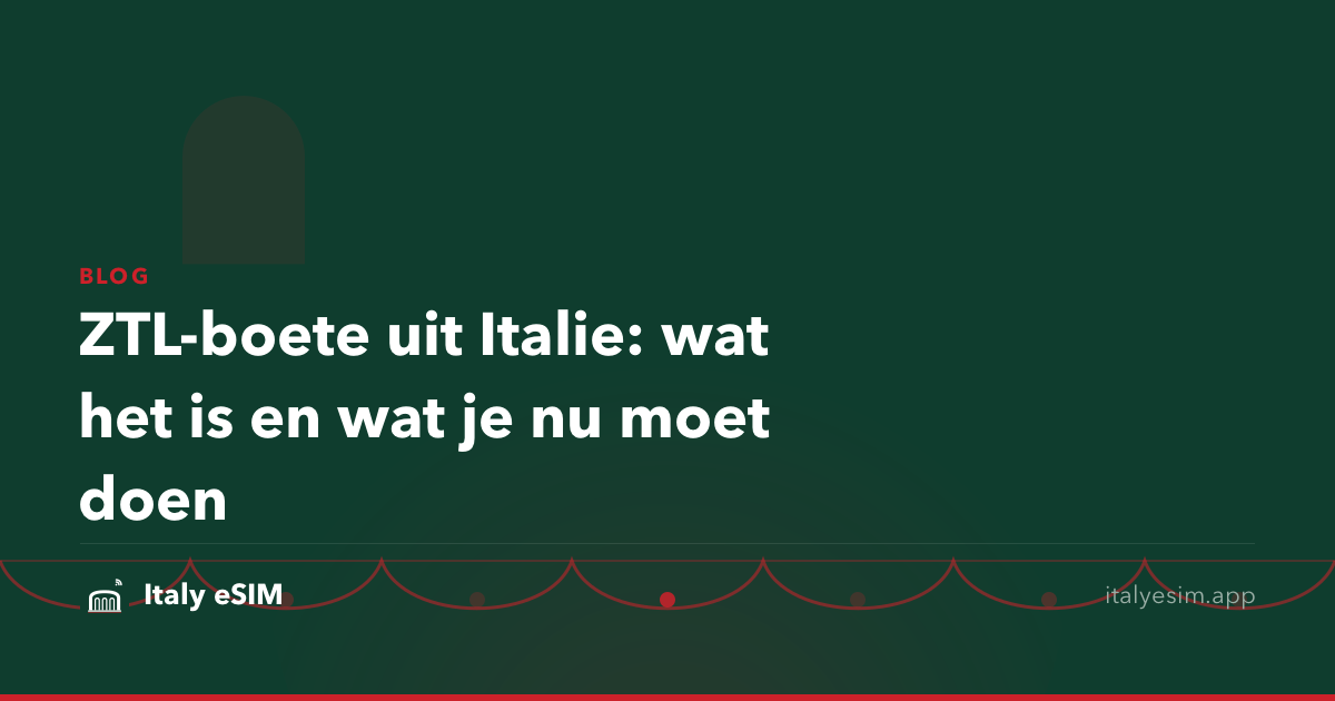 ZTL-boete uit Italie: wat het is en wat je nu moet doen