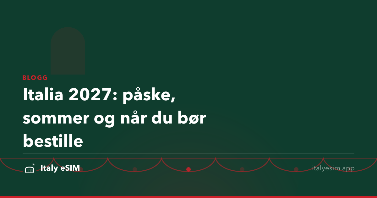 Italia 2027: påske, sommer og når du bør bestille