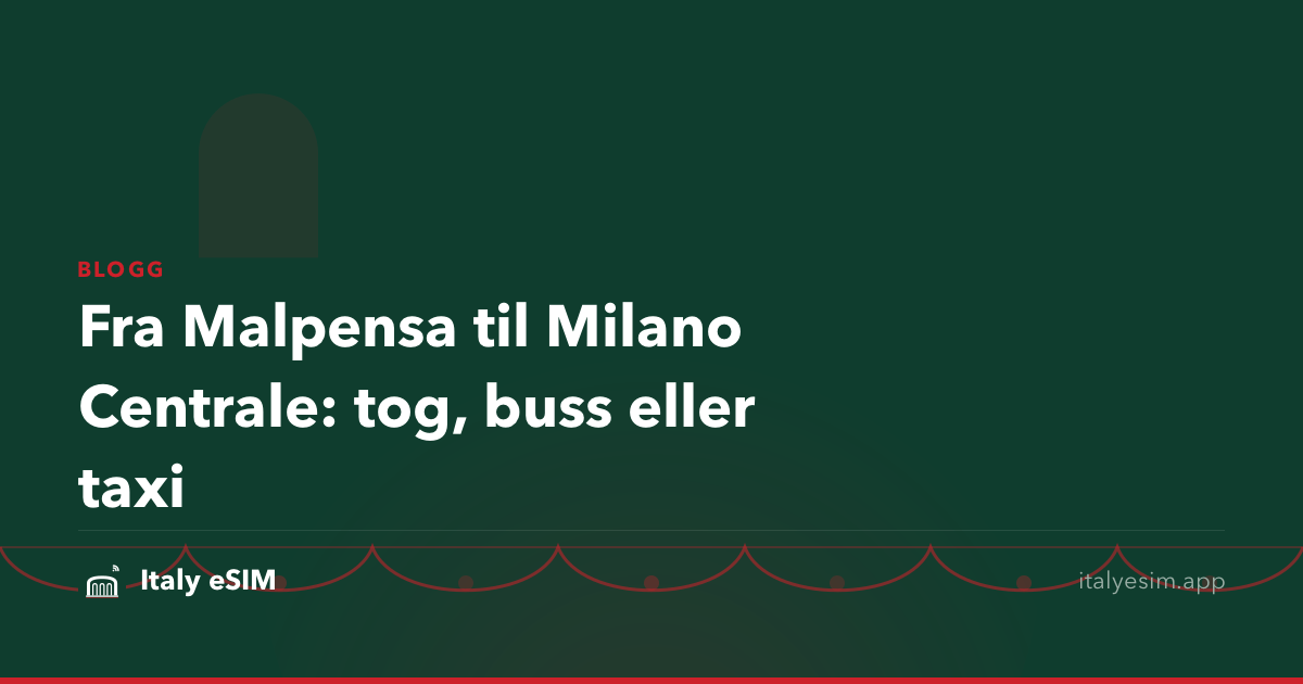 Fra Malpensa til Milano Centrale: tog, buss eller taxi