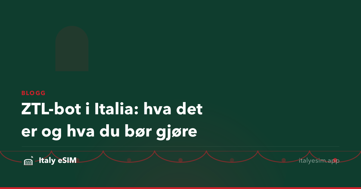 ZTL-bot i Italia: hva det er og hva du bør gjøre