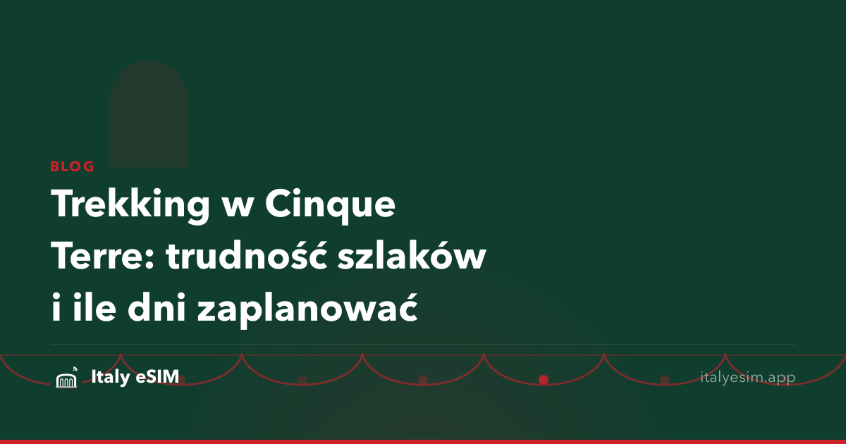 Trekking w Cinque Terre: trudność szlaków i ile dni zaplanować
