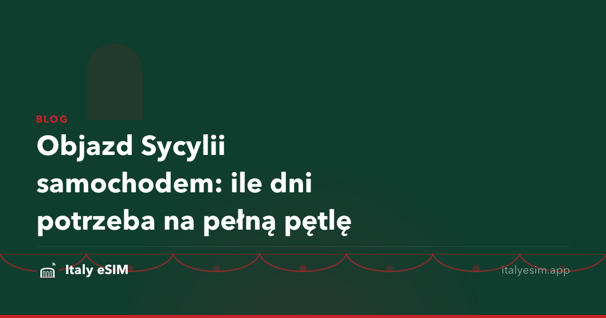 Objazd Sycylii samochodem: ile dni potrzeba na pełną pętlę