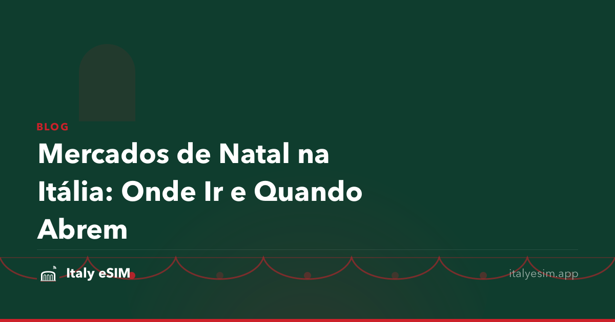 Mercados de Natal na Itália: Onde Ir e Quando Abrem