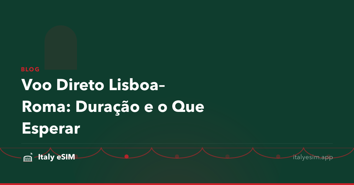 Voo Direto Lisboa–Roma: Duração e o Que Esperar
