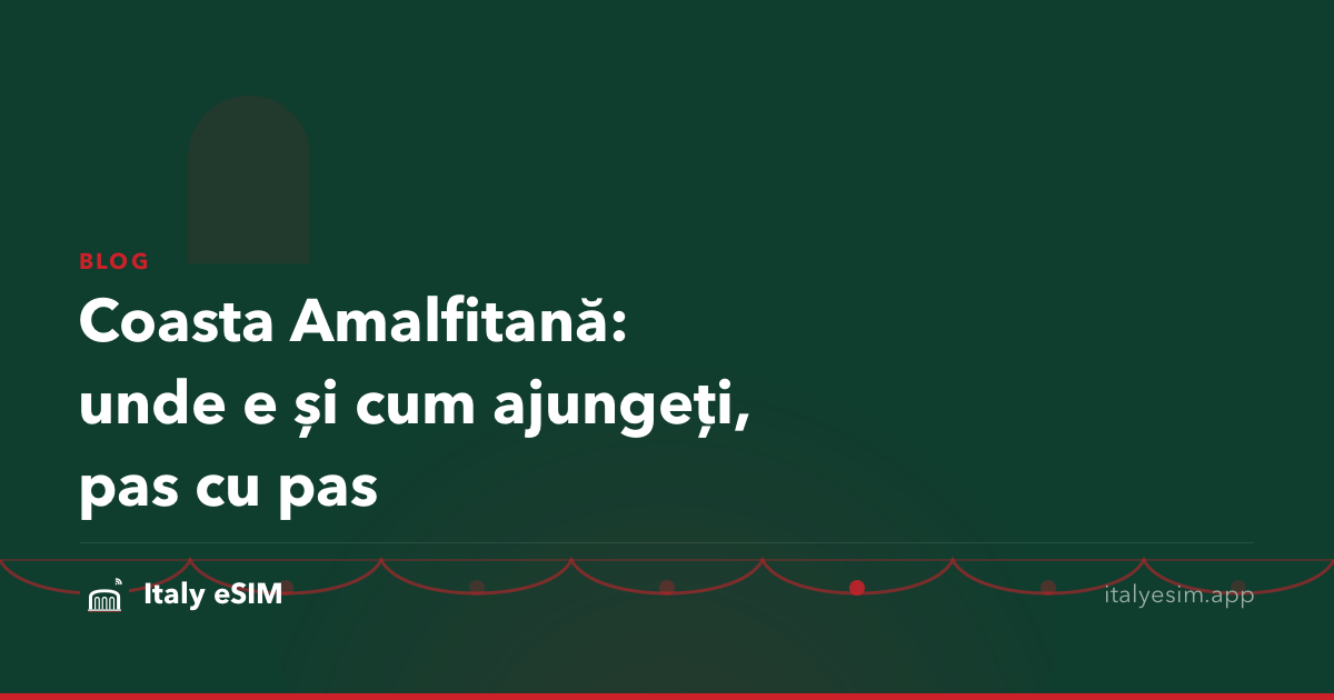 Coasta Amalfitană: unde e și cum ajungeți, pas cu pas