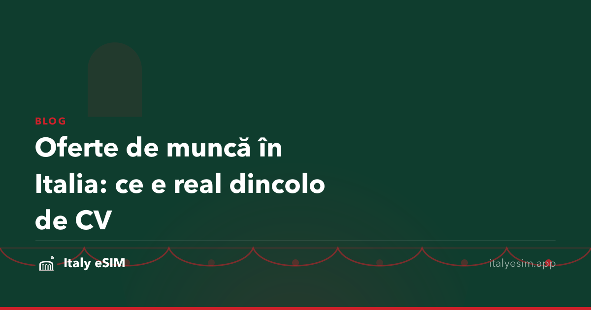 Oferte de muncă în Italia: ce e real dincolo de CV