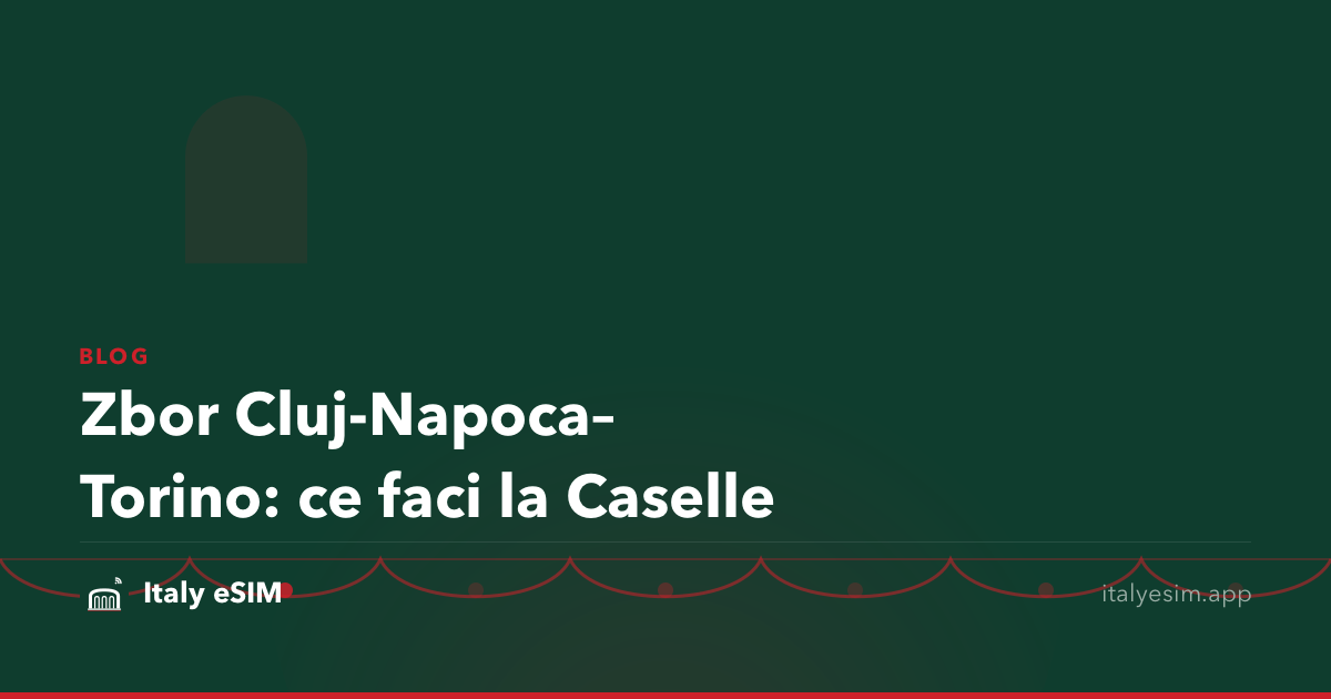 Zbor Cluj-Napoca–Torino: ce faci la Caselle