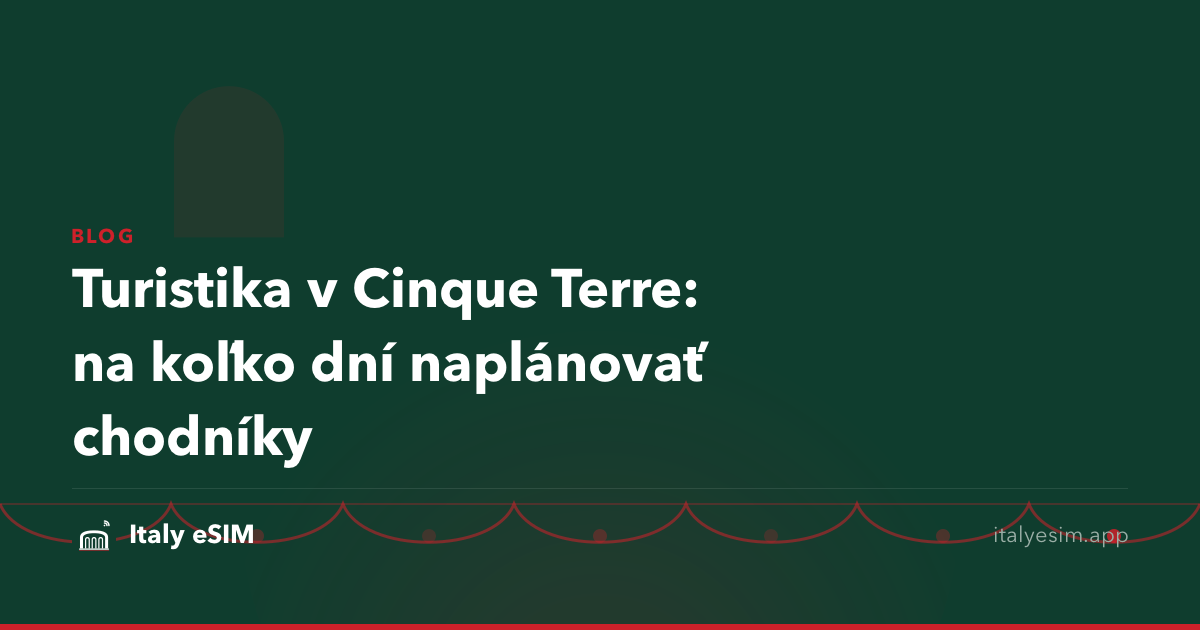 Turistika v Cinque Terre: na koľko dní naplánovať chodníky