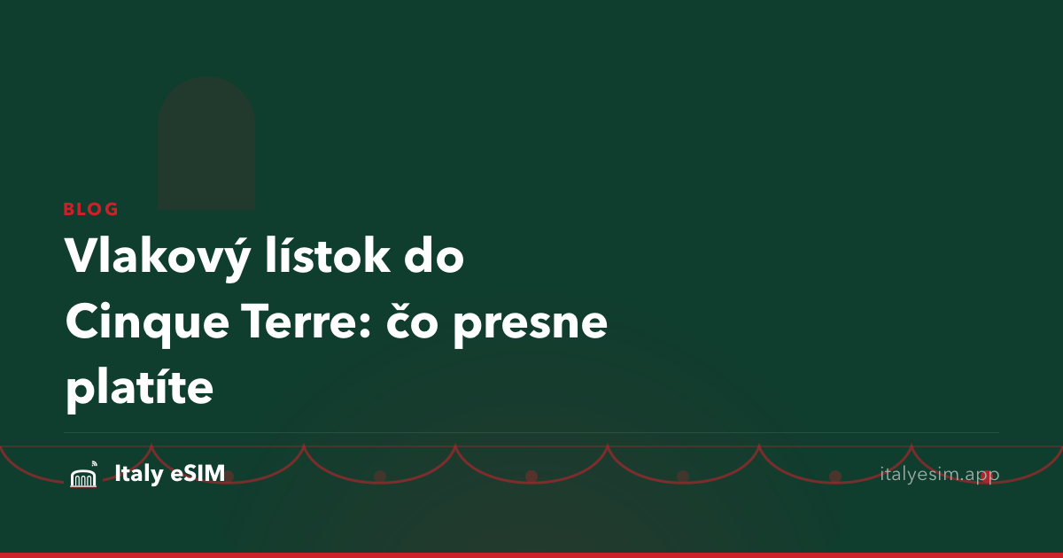 Vlakový lístok do Cinque Terre: čo presne platíte
