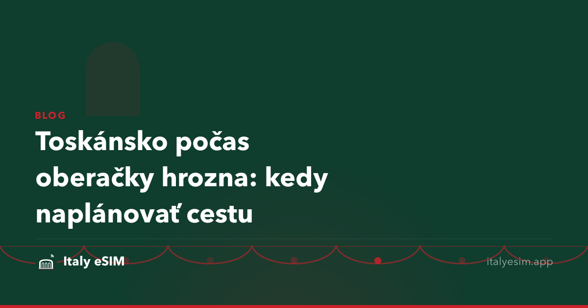 Toskánsko počas oberačky hrozna: kedy naplánovať cestu