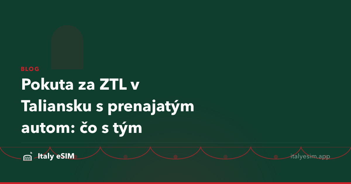 Pokuta za ZTL v Taliansku s prenajatým autom: čo s tým